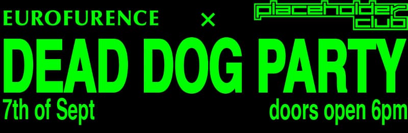 Dead Dog Party Header - Eurofurence x placeholderclub, 7th of Sept, doors open 6pm